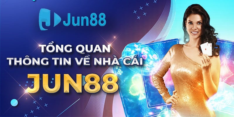 (Giới thiệu chung về nhà cái Jun88)