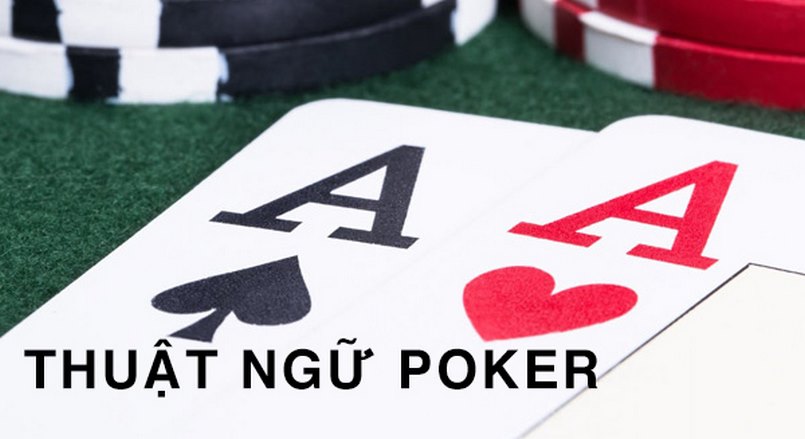 (Thuật ngữ Poker là những từ tiếng Anh hoặc ký hiệu)