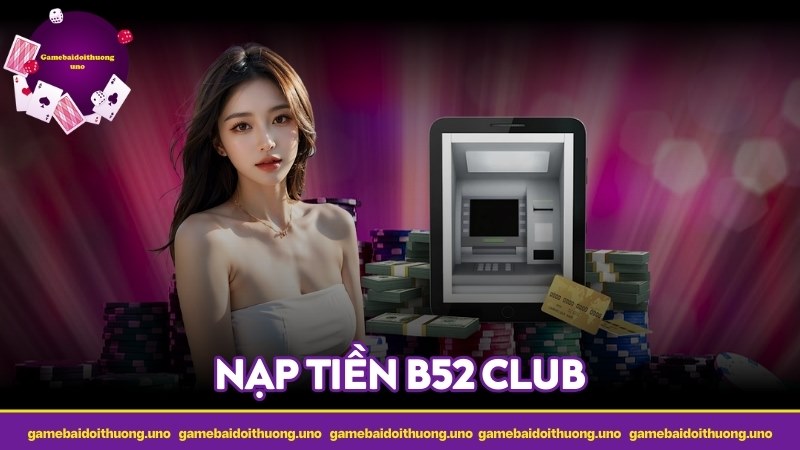 Nạp tiền B52 CLUB