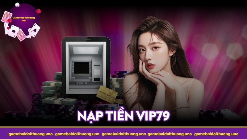 Nạp tiền VIP79