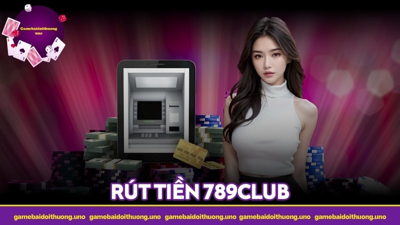 Rút tiền 789CLUB