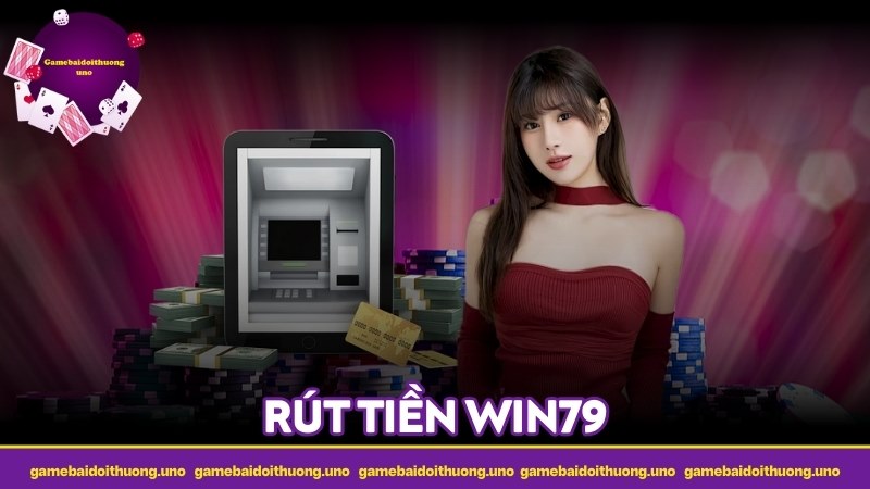 Rút tiền WIN79